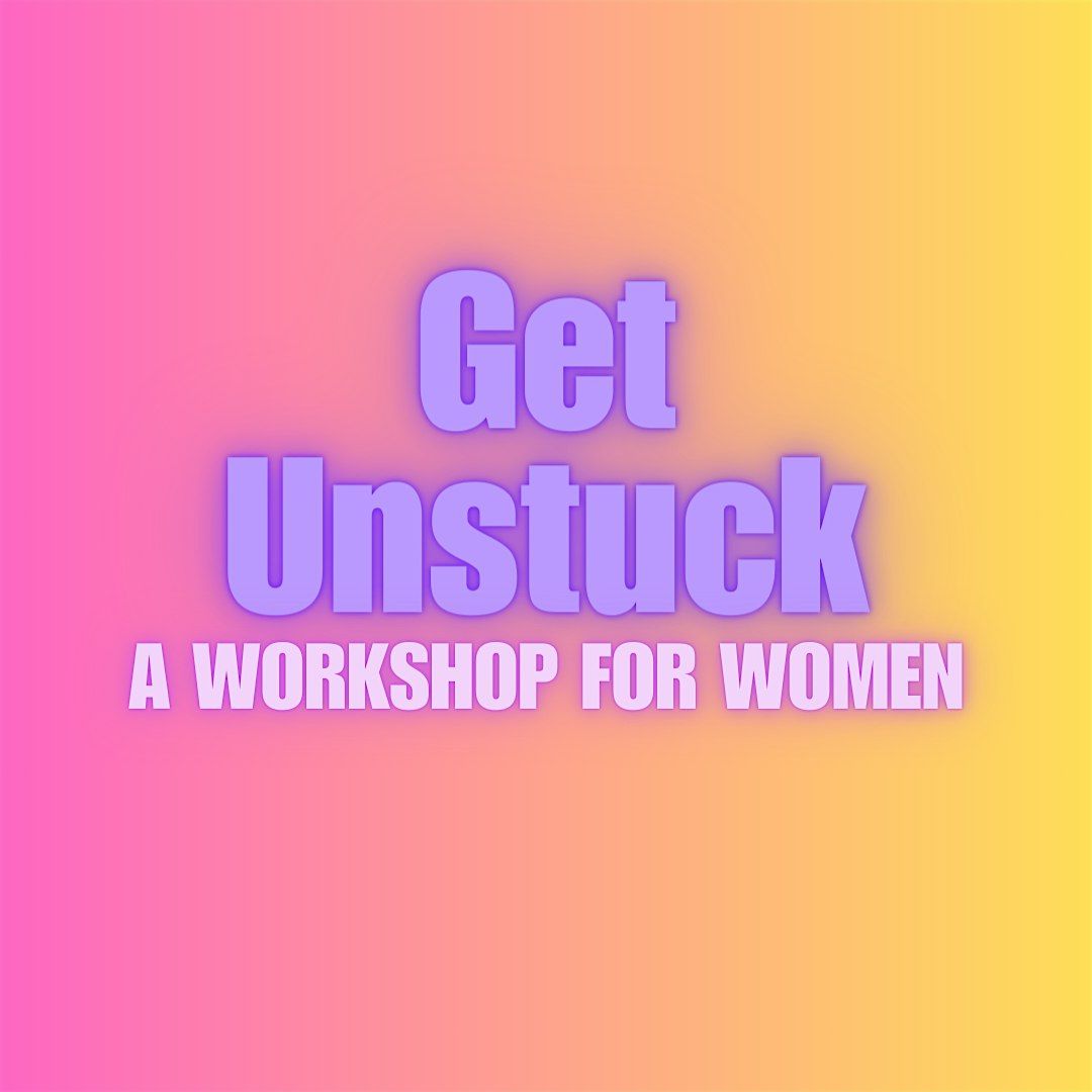 Get Unstuck Workshop