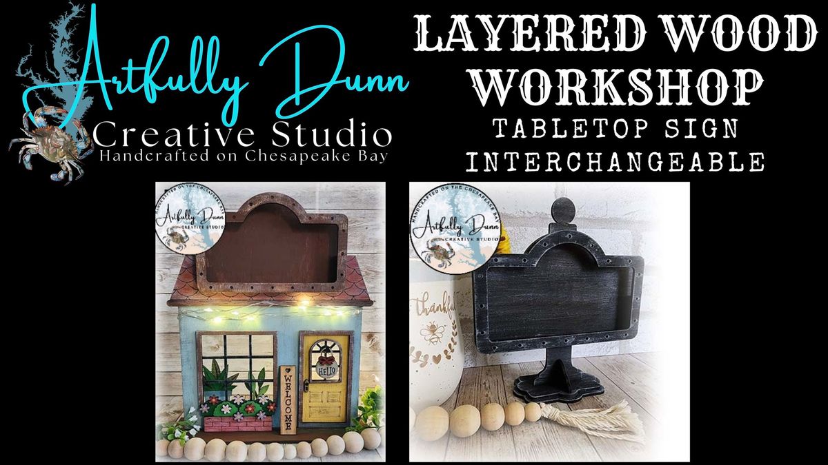 3\/16\/25 ~ 1:00-3:00 PM \u2022 Workshop - Layered Wood Art \u2022 Table Top Interchangeable Sign