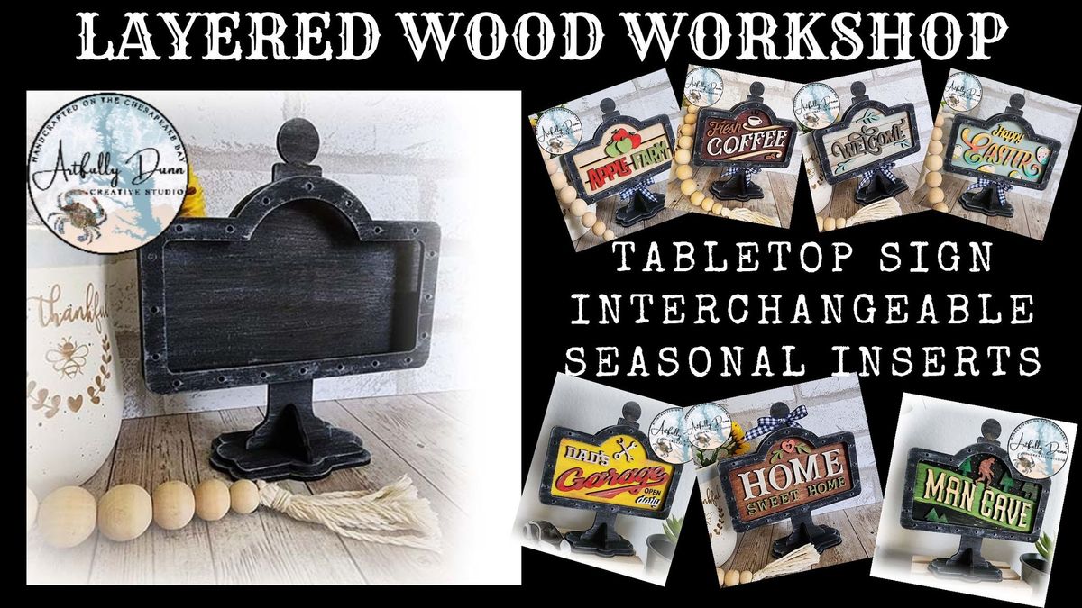 3\/16\/25 ~ 1:00-3:00 PM \u2022 Workshop - Layered Wood Art \u2022 Table Top Interchangeable Sign