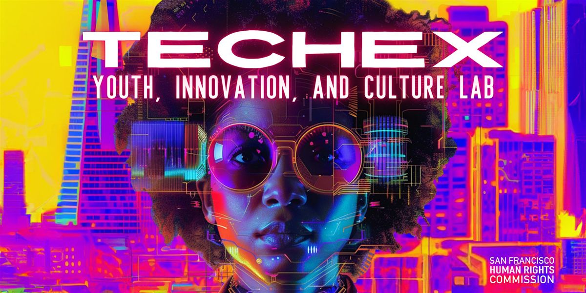 TechEx: Youth, Innovation, and Culture Lab