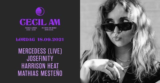 CECIL AM: Mercedess [live] + DJs: Josefinity m.fl.