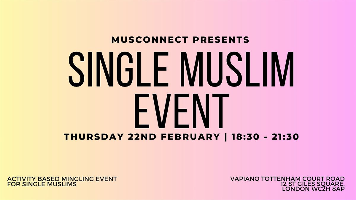 Single Muslim Event Ages 2737, Vapiano Tottenham Court Road, London