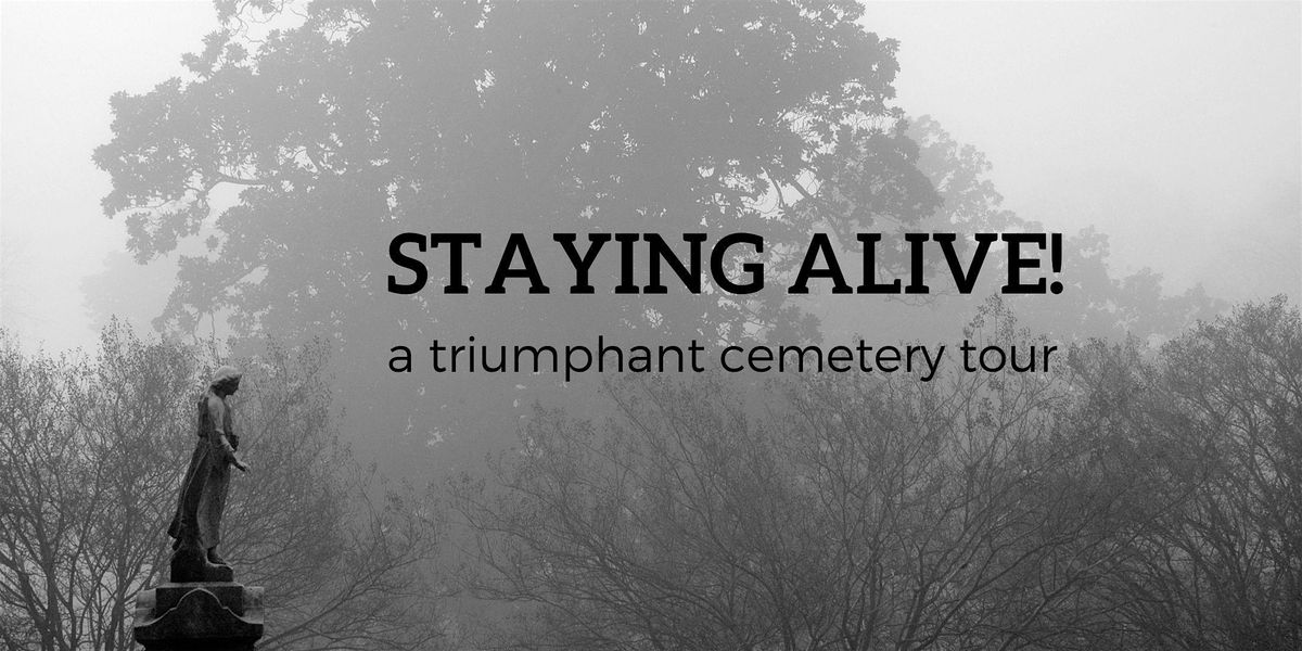 Staying Alive! A Triumphant Cemetery Tour