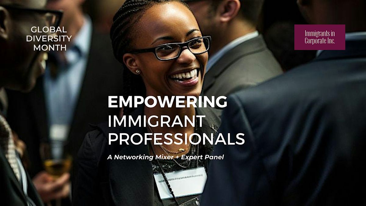 Celebrating Global Diversity Month: Empowering Immigrant Professionals