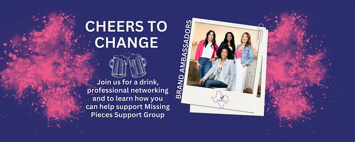 Cheers to Change - Missing Pieces Support Group