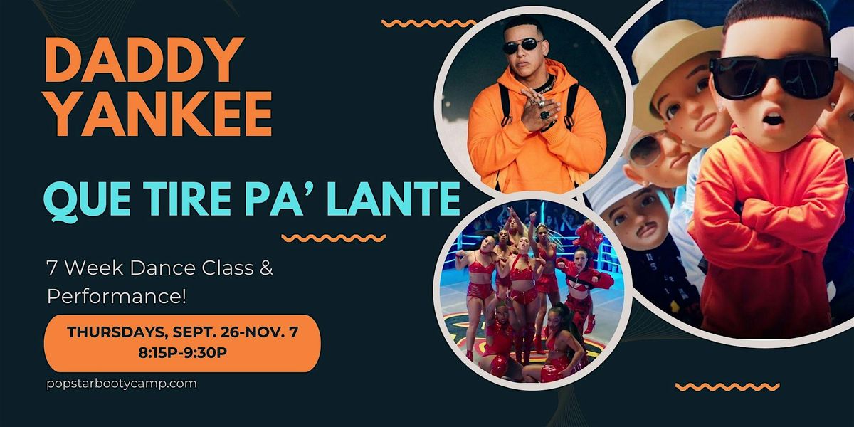 Daddy Yankee Dance Class: Learn Que Tira Pa'Lante in 7 Weeks & Perform!