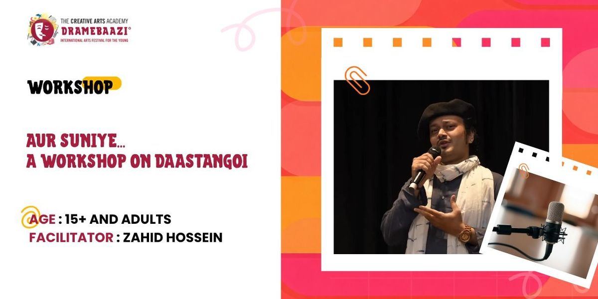 Aur Suniye - Workshop on Daastangoi: Zahid Hossein