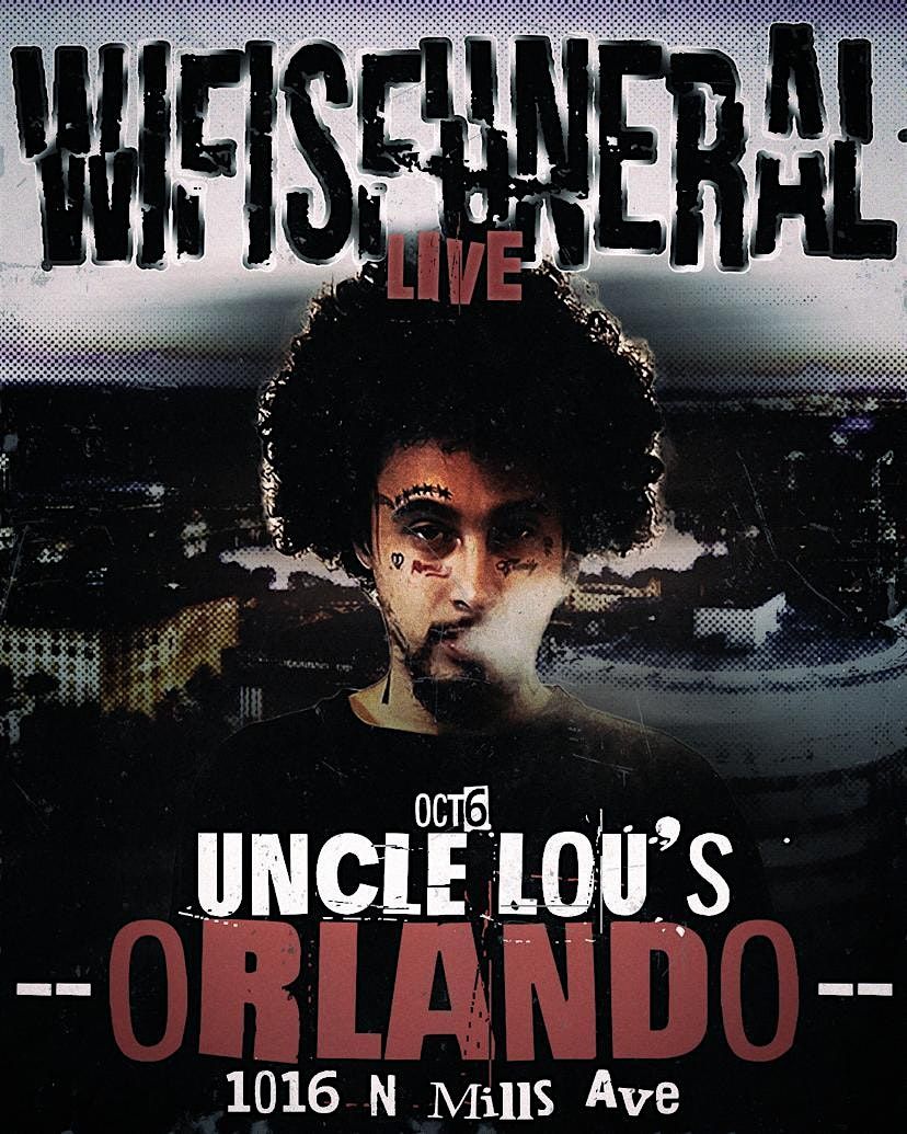 Wifisfuneral Performing live in orlando October 6th @ Uncle Lous