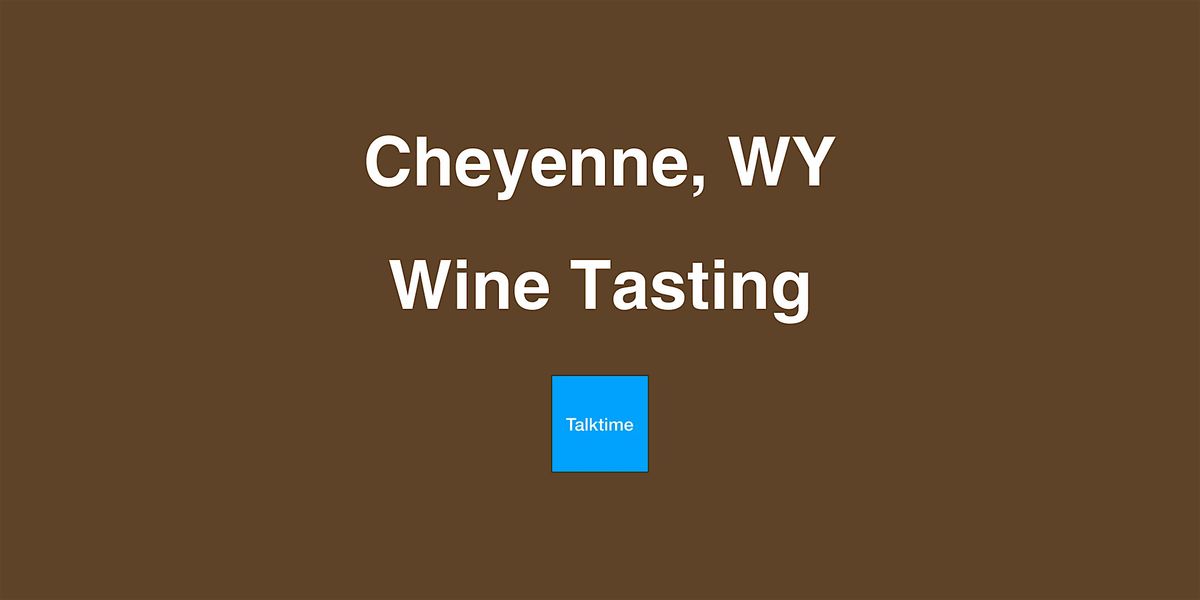 Wine Tasting - Cheyenne