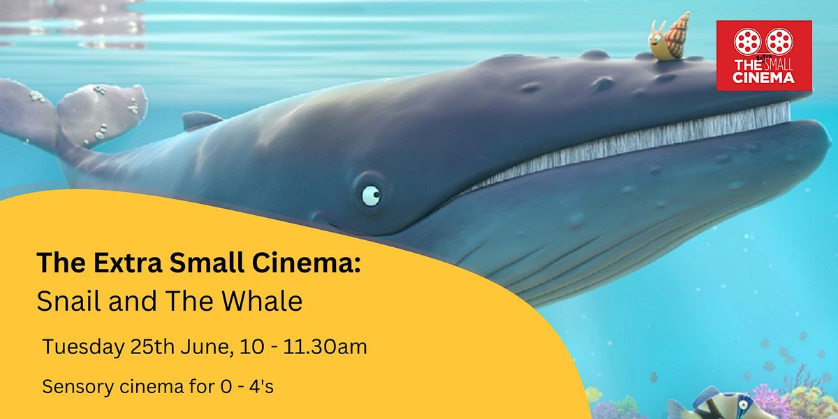 Extra Small Cinema: The Snail and The Whale