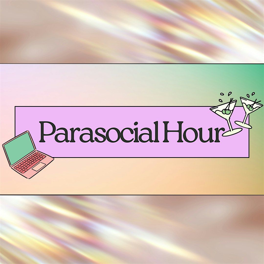 Parasocial Hour