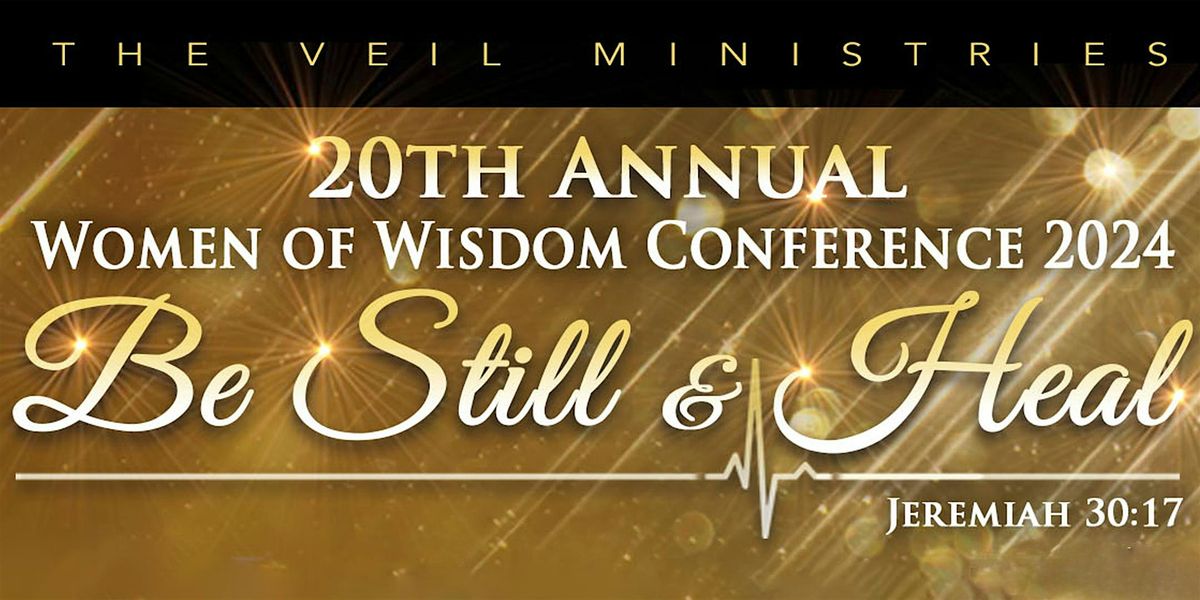 20th Annual Women of Wisdom Conference ~ Men Are Also Invited!