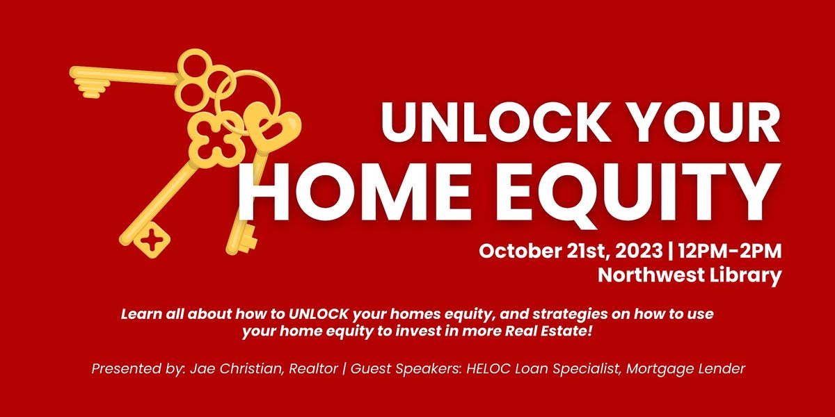 UNLOCK YOUR HOME EQUITY SEMINAR