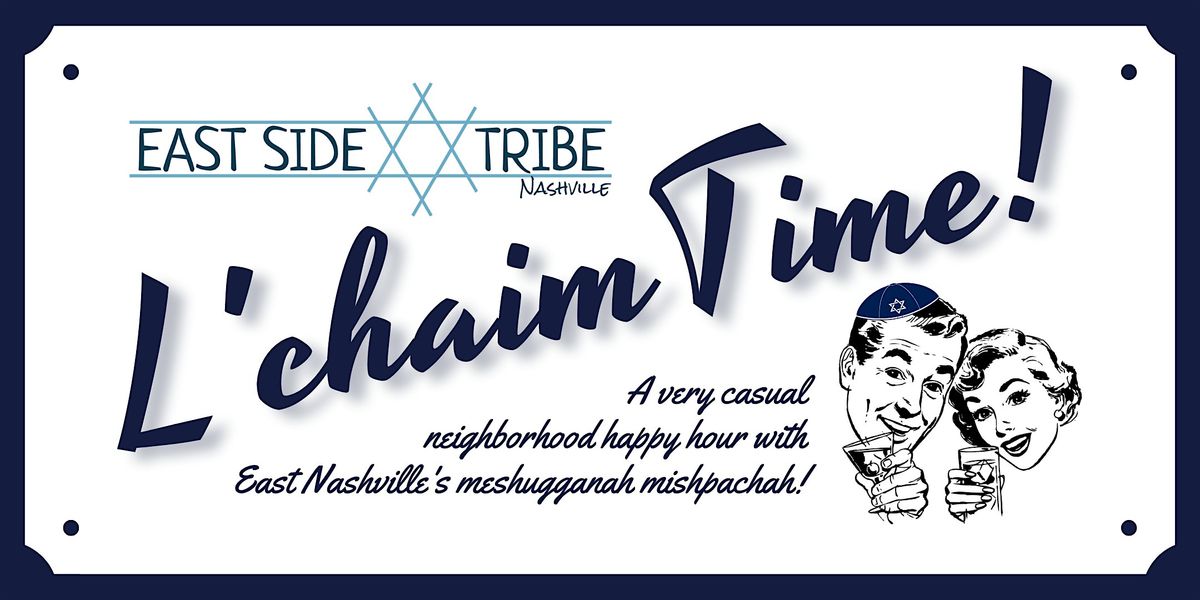 L'chaim Time: An East Side Tribe Happy Hour