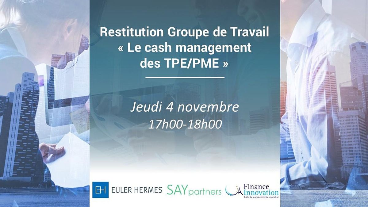 Restitution Groupe de Travail \u00ab Le cash management des TPE\/PME  \u00bb