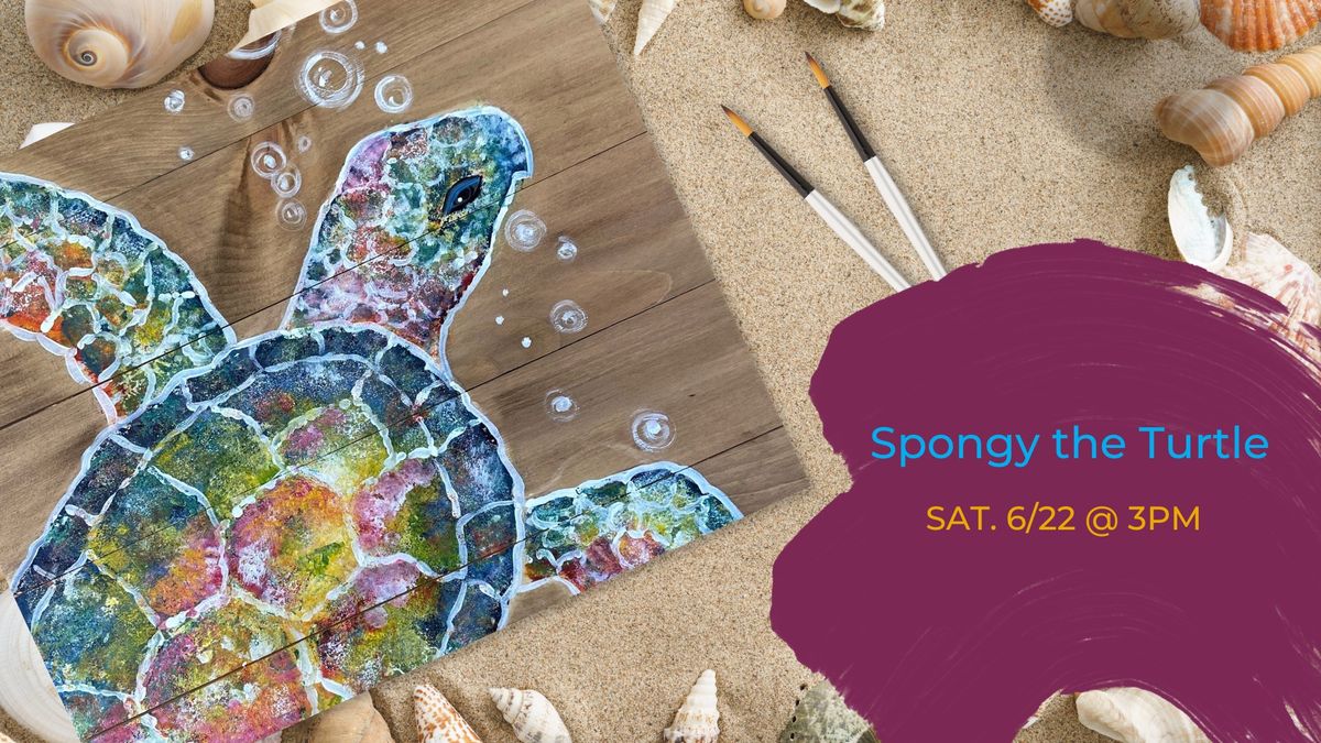 Spongy the Turtle Painting Event