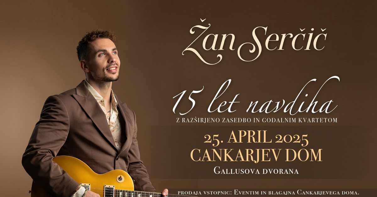 \u017dan Ser\u010di\u010d \u2013 15 let navdiha | Cankarjev dom Ljubljana | 25. 4. 2025