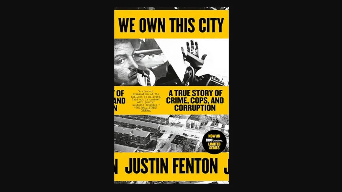 We Own This City: A True Story of Crime, Cops, and Corruption by Justin Fenton