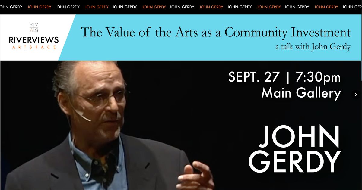 The Value of the Arts as a Community Investment - a talk with John Gerdy