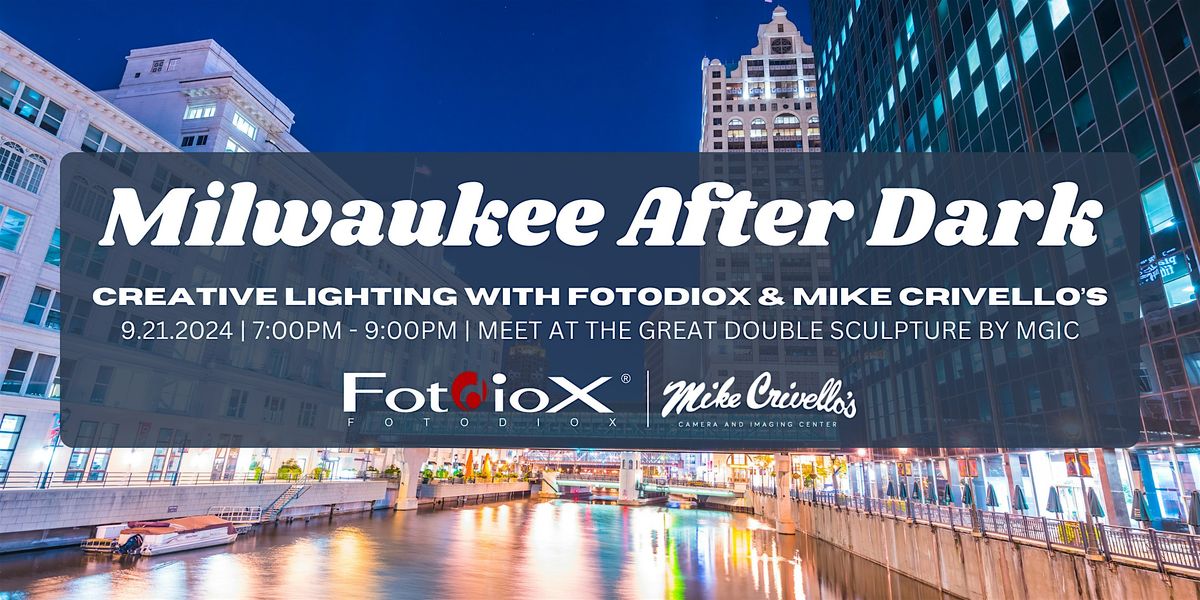 Milwaukee After Dark: Creative Lighting with Fotodiox & Mike Crivello\u2019s