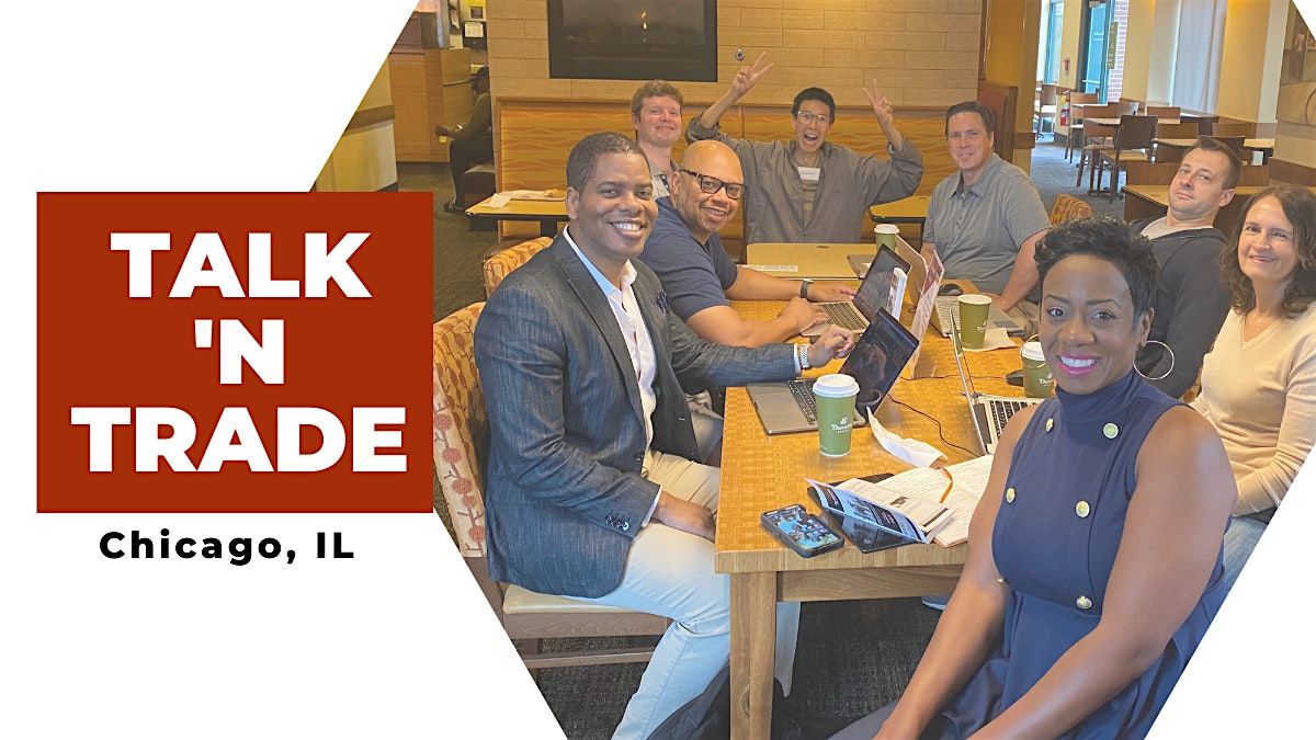 Talk 'N Trade in Chicago (in-person)