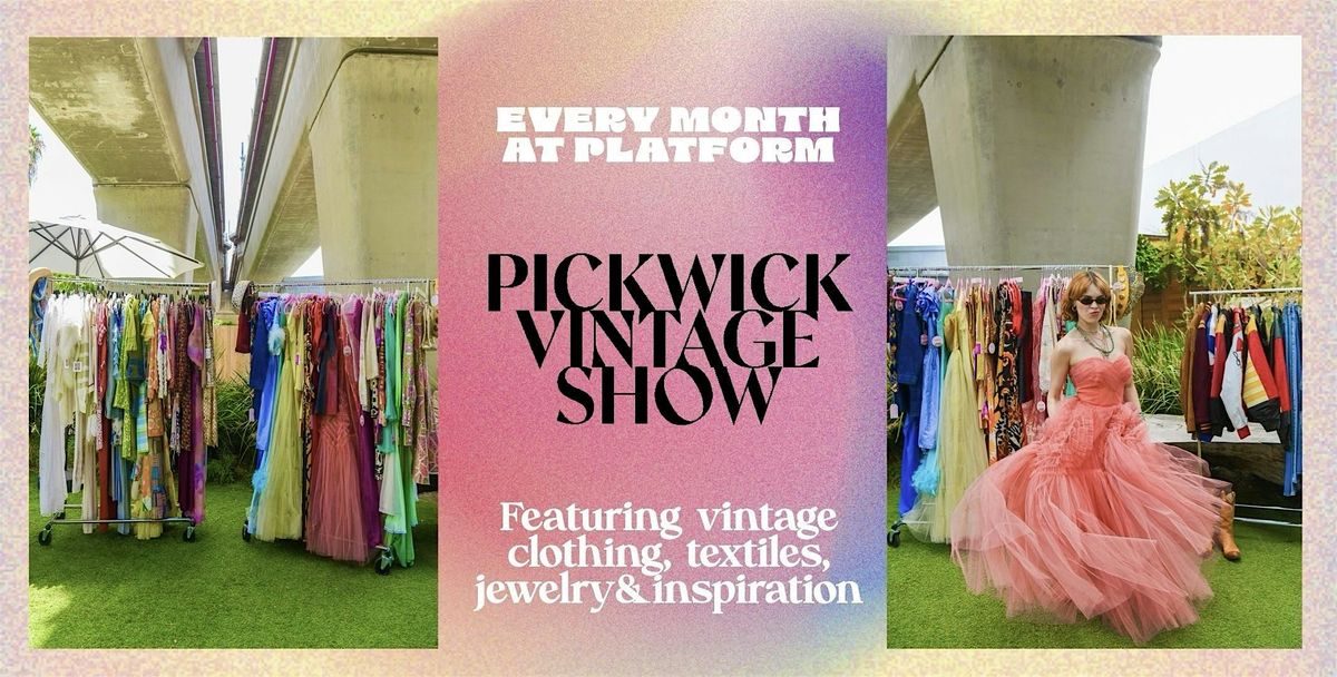 Pickwick Vintage Show at Platform | October 5th 2024