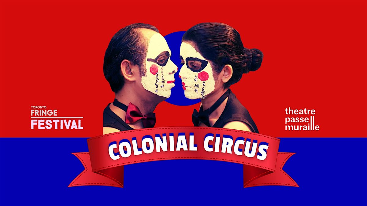 Colonial Circus @Toronto Fringe