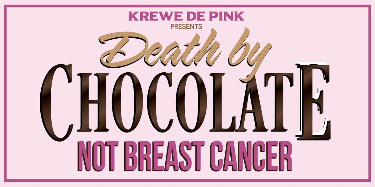 DEATH BY CHOCOLATE...NOT BREAST CANCER 
