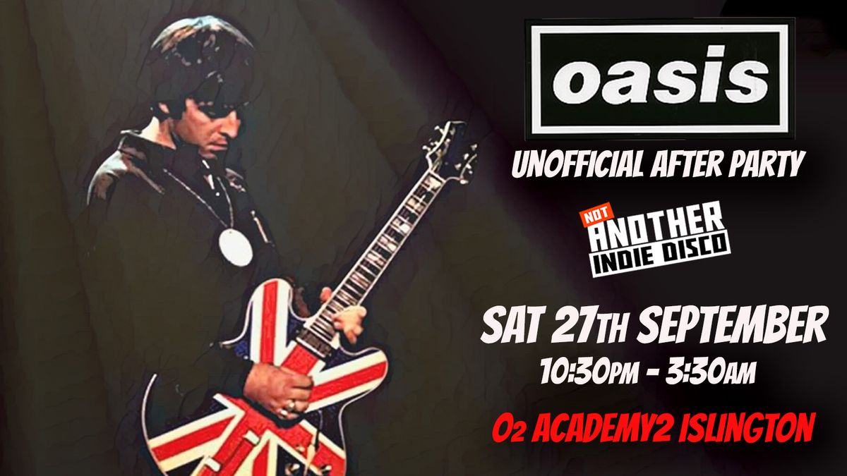 Oasis: Unofficial After Party - Not Another Indie Disco (18+) \/ Sat 27 September