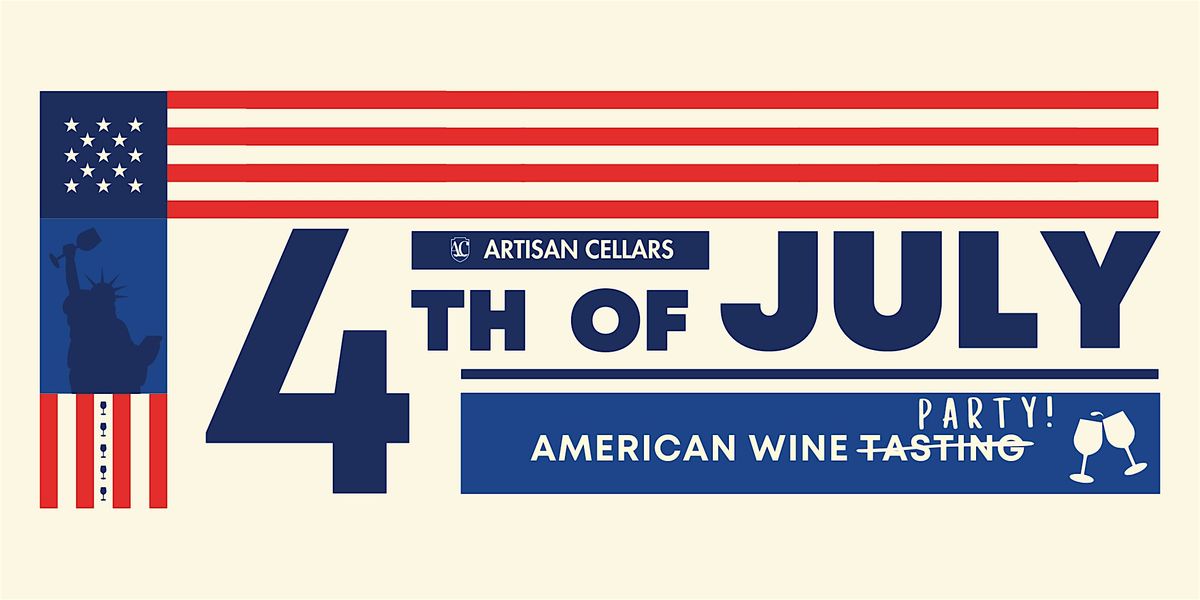 Artisan Cellars' 4th of July American Wine Party!