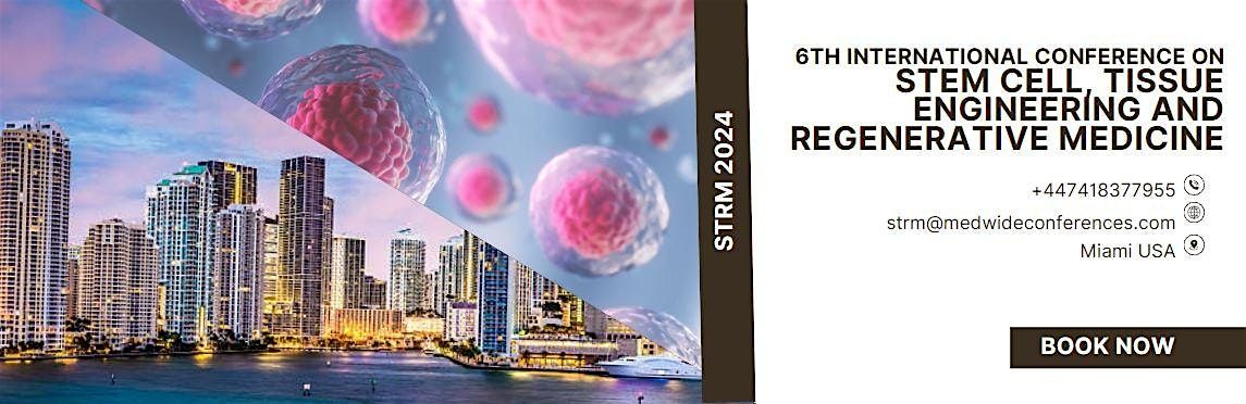 6th International Conference on Stem Cell, Tissue Engineering