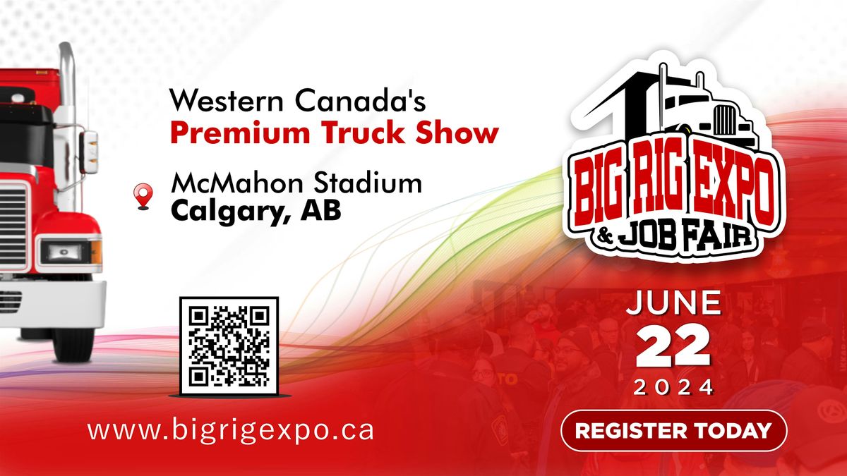 Big Rig Expo Truck Show and Job Fair: Calgary, AB (June 22, 2024)