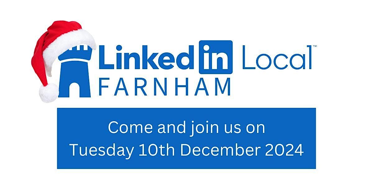 LinkedIn Local Farnham Networking - Tuesday 10th December 2024