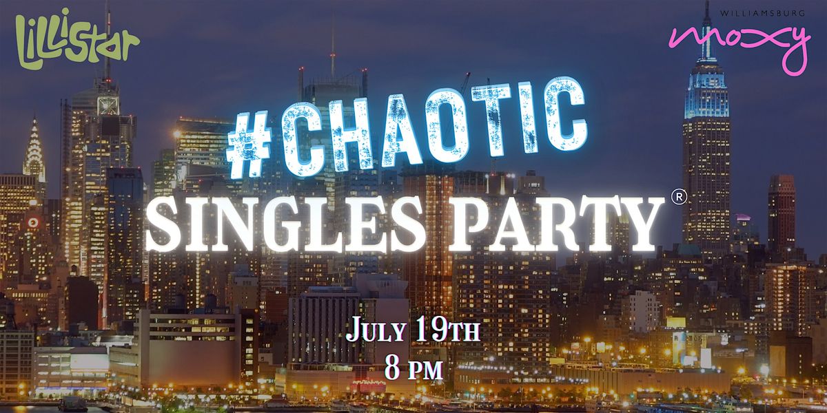 Chaotic Singles Party: NYC