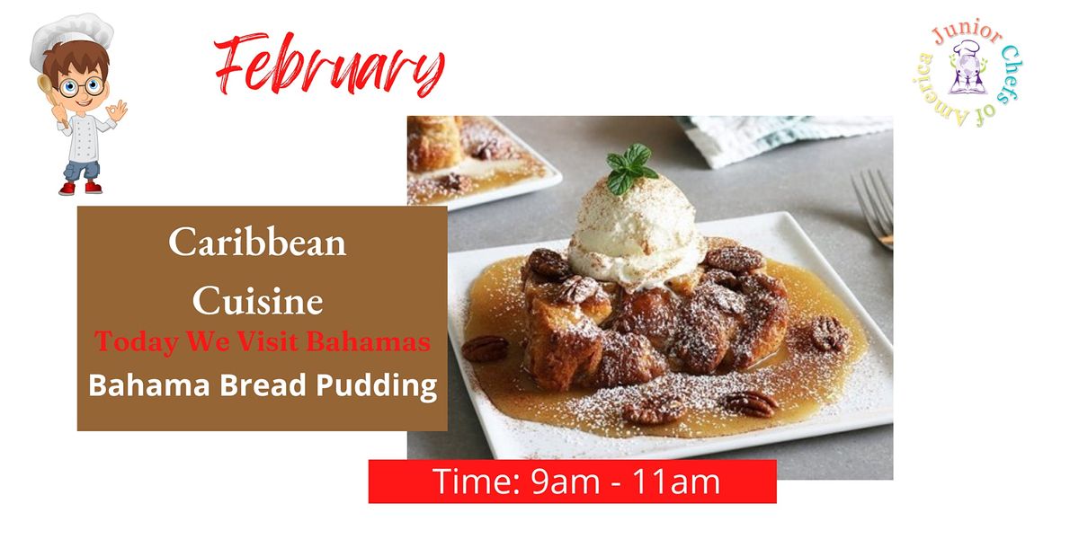 Kids (4-14) In-Person Cooking Class- Bahama Bread Pudding