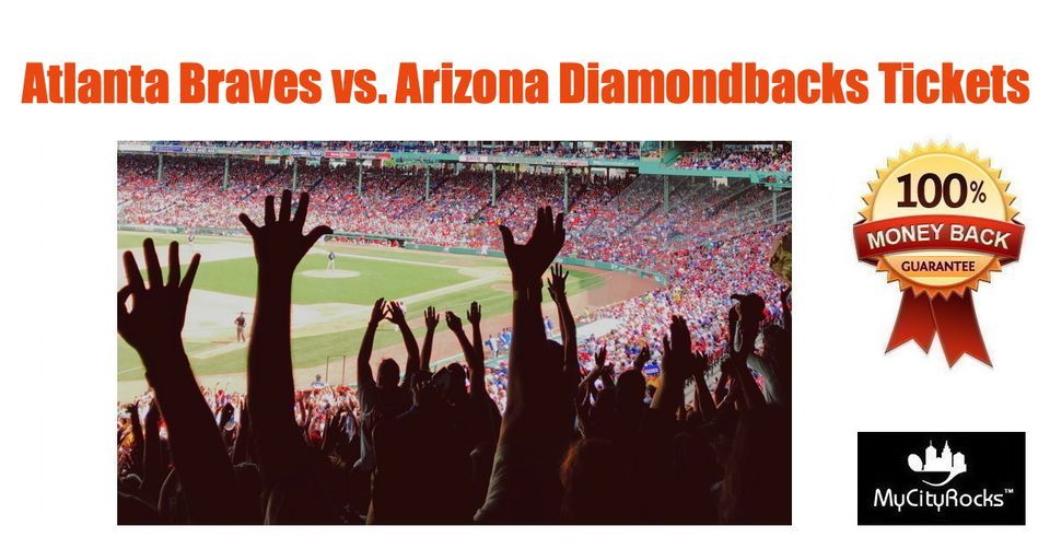 Atlanta Braves vs Arizona Diamondbacks Baseball Tickets Truist Park GA