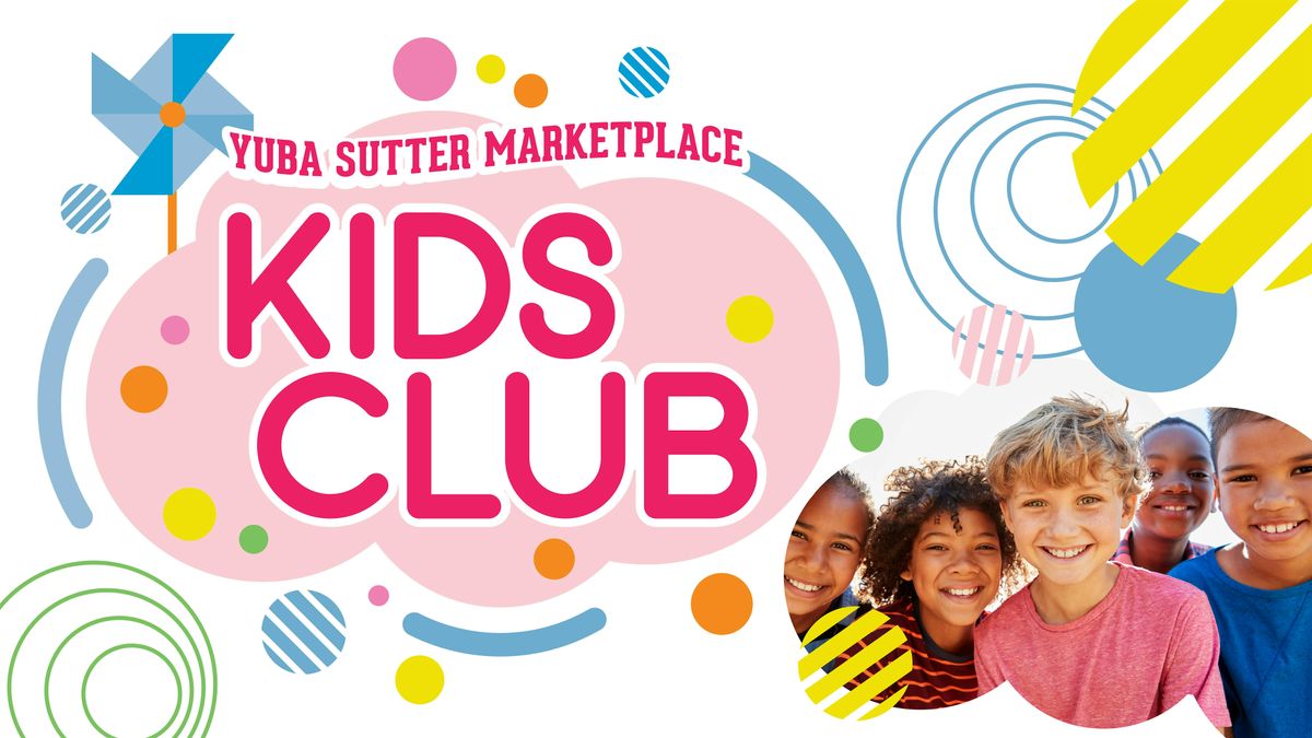 Kids Club at Yuba Sutter Marketplace