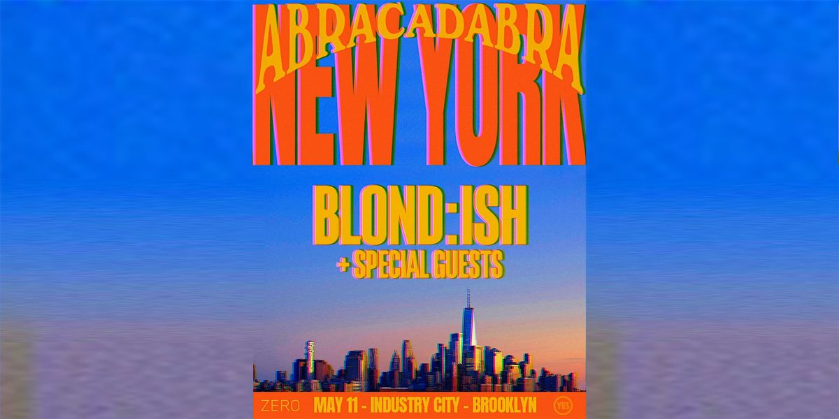 BLOND:ISH presents Abracadabra NY