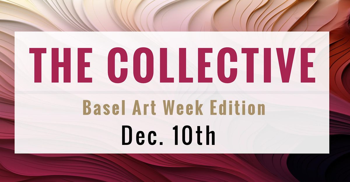 THE COLLECTIVE EXHIBITION - Basel Art Week Miami Edition