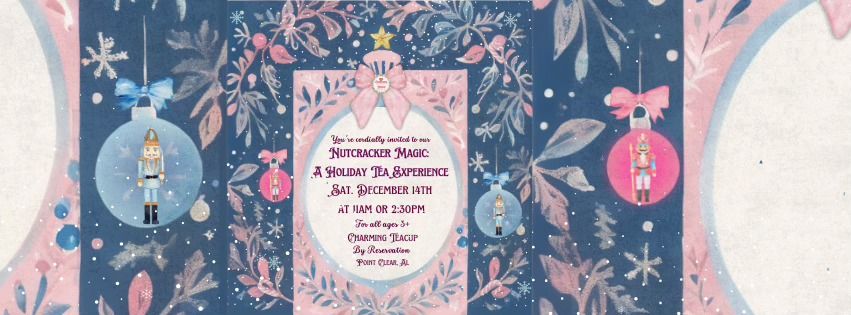 Nutcracker Magic: A Holiday Tea Experience 