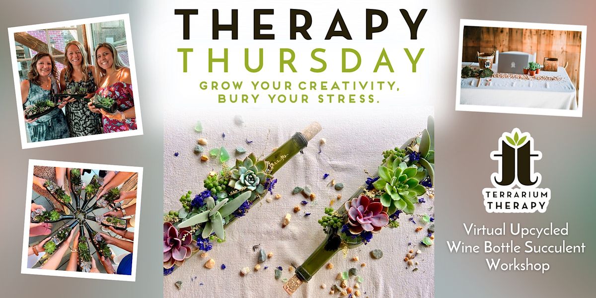 Virtual Therapy Thursday - Upcycled Wine Bottle Succulent Workshop