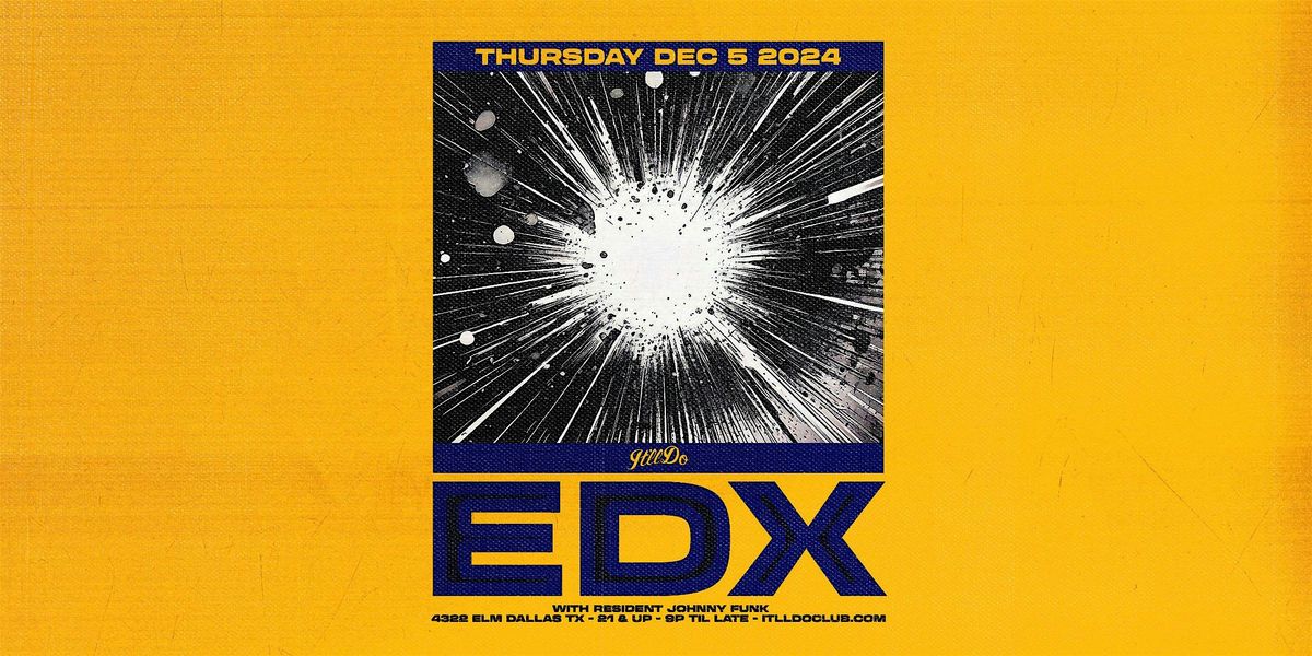 EDX at It'll Do Club