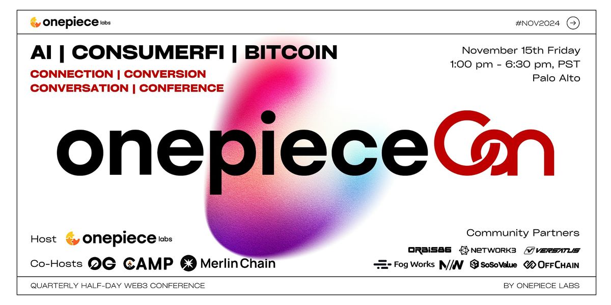 OnePieceCon NOV2024 - AI & ConsumerFi & Bitcoin