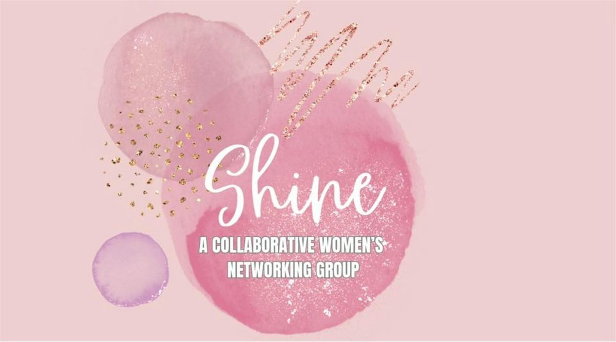 ***SHINE*** Women's Networking MAY meeting