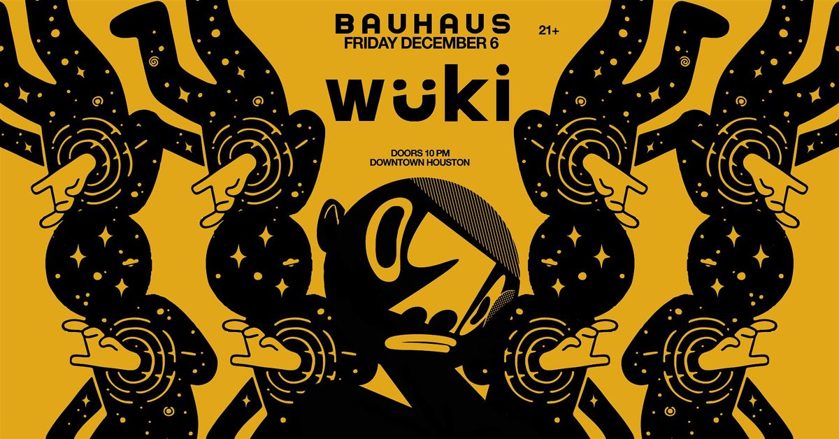 WUKI @ Bauhaus Houston