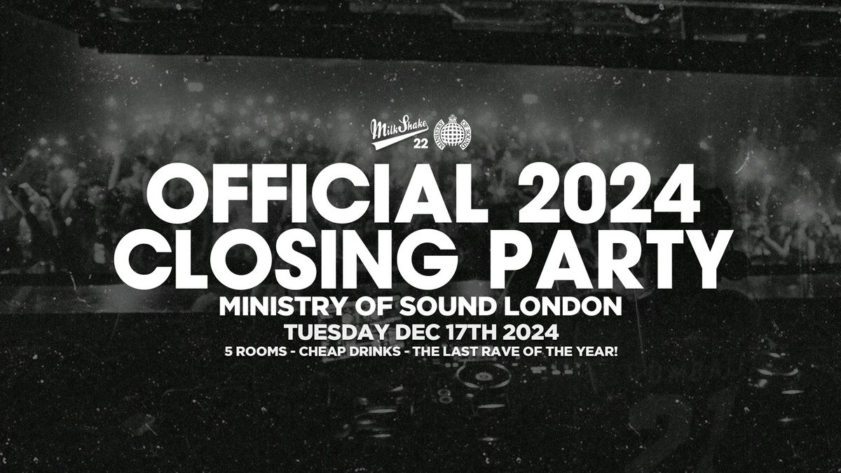 Milkshake, Ministry of Sound Official Closing Party 2024  \ud83c\udf0d ON SALE NOW!