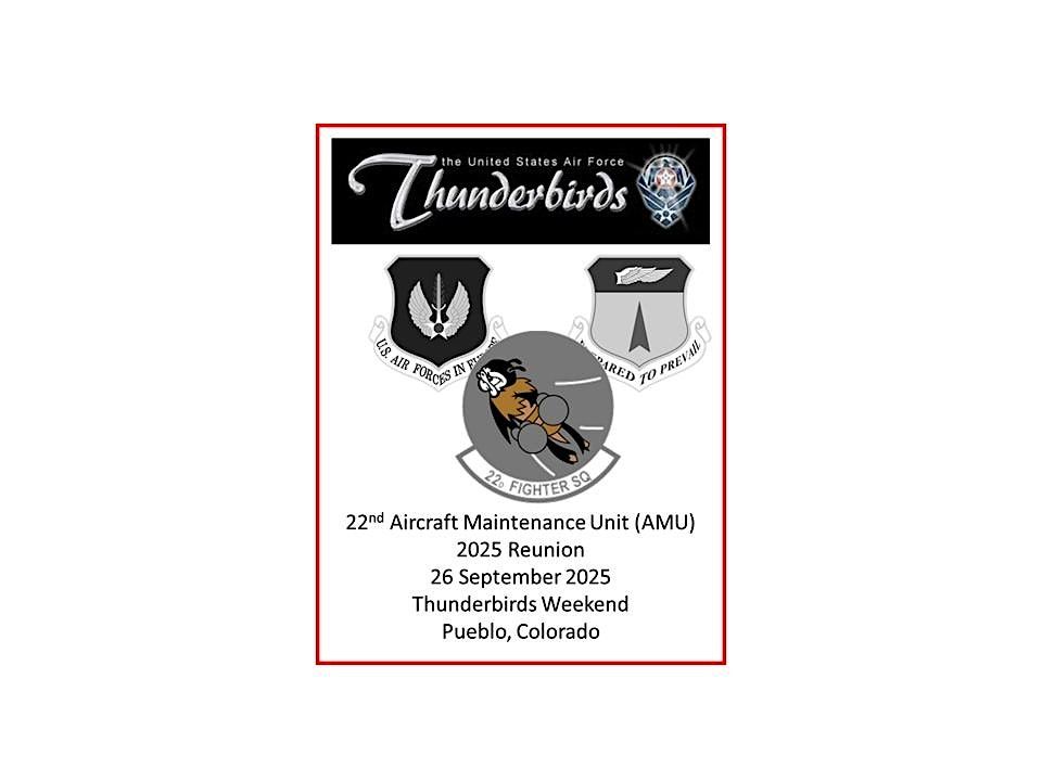 22nd Aircraft Maintenance Unit (AMU) Reunion 2025