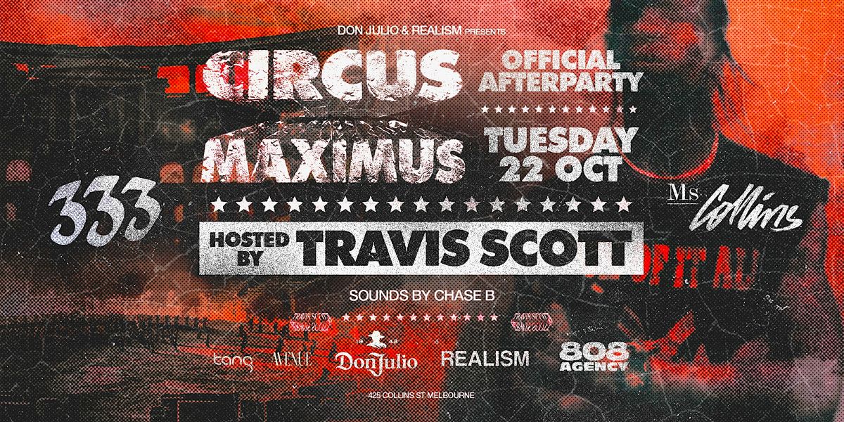 Hosted by TRAVIS SCOTT \u2022 Circus Maximus Official Afterparty Melbourne