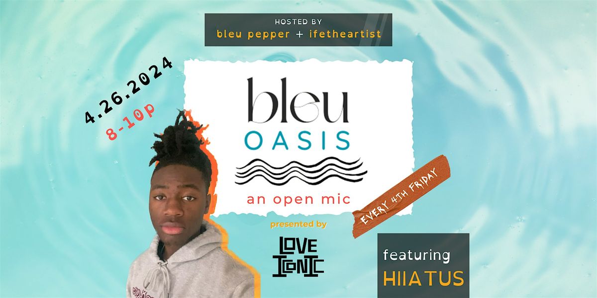 BLEU OASIS | an open mic by love iconic