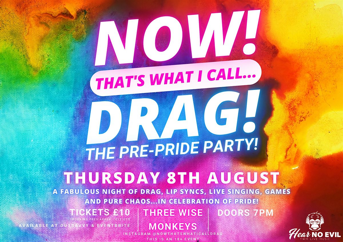 NOW! That's What I Call...DRAG! The Pre-Pride Party! Colchester!